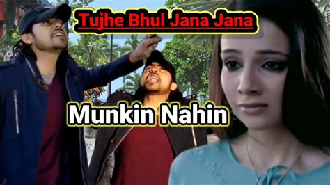 tujhe bhul jana jana mumkin nahi video song|eame bhool jana jaana nahi.